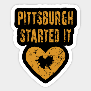 pittsburgh started it Sticker